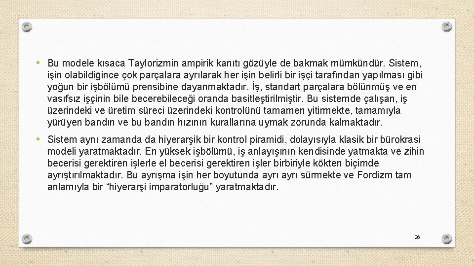  • Bu modele kısaca Taylorizmin ampirik kanıtı gözüyle de bakmak mümkündür. Sistem, işin