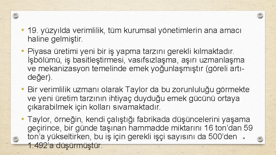  • 19. yüzyılda verimlilik, tüm kurumsal yönetimlerin ana amacı haline gelmiştir. • Piyasa