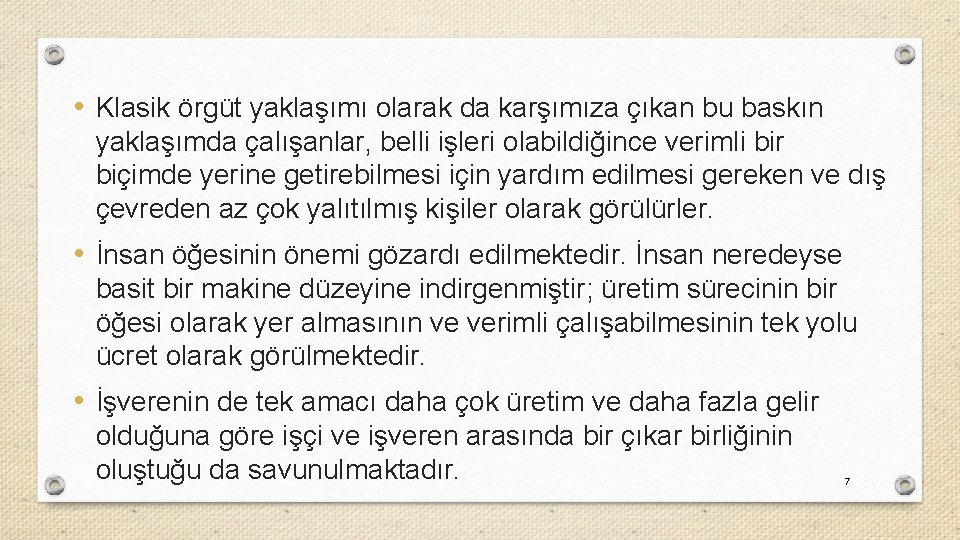  • Klasik örgüt yaklaşımı olarak da karşımıza çıkan bu baskın yaklaşımda çalışanlar, belli