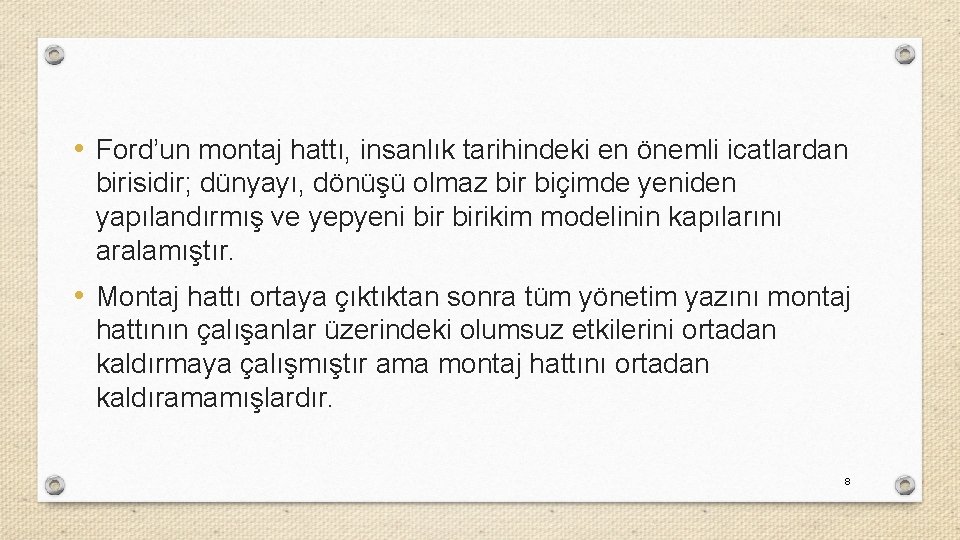  • Ford’un montaj hattı, insanlık tarihindeki en önemli icatlardan birisidir; dünyayı, dönüşü olmaz