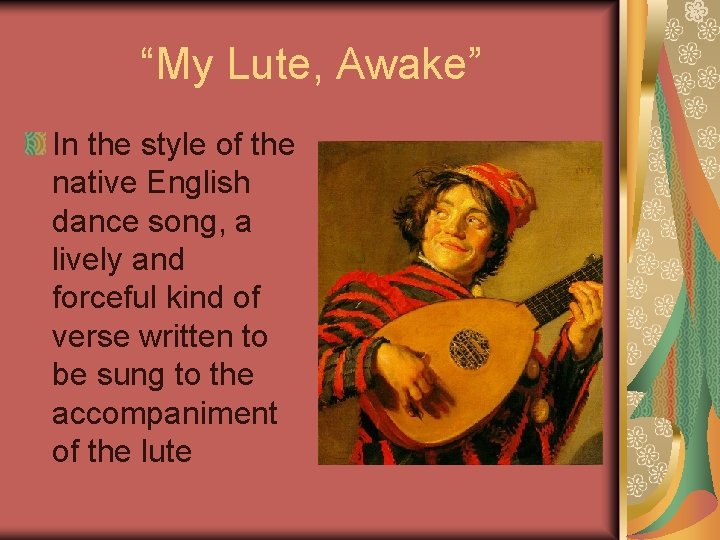 “My Lute, Awake” In the style of the native English dance song, a lively