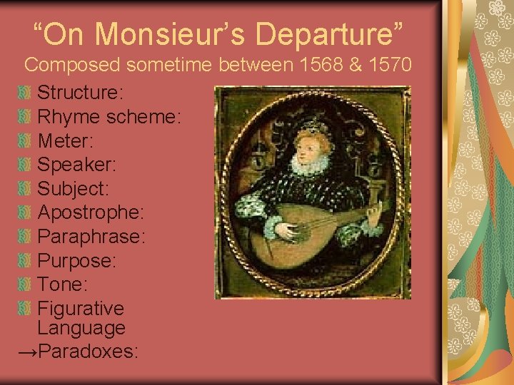 “On Monsieur’s Departure” Composed sometime between 1568 & 1570 Structure: Rhyme scheme: Meter: Speaker: