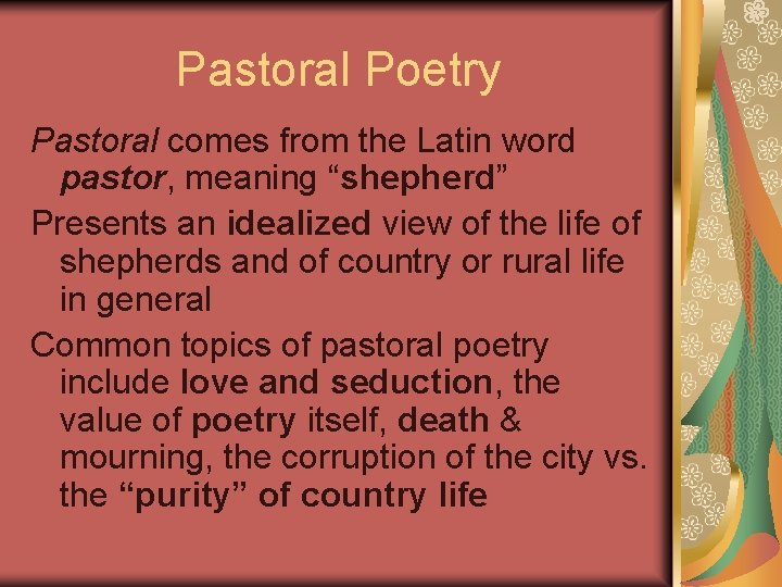 Pastoral Poetry Pastoral comes from the Latin word pastor, meaning “shepherd” Presents an idealized