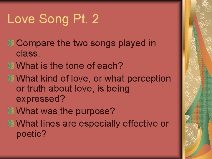 Love Song Pt. 2 Compare the two songs played in class. What is the