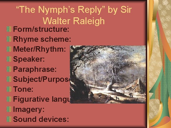 “The Nymph’s Reply” by Sir Walter Raleigh Form/structure: Rhyme scheme: Meter/Rhythm: Speaker: Paraphrase: Subject/Purpose: