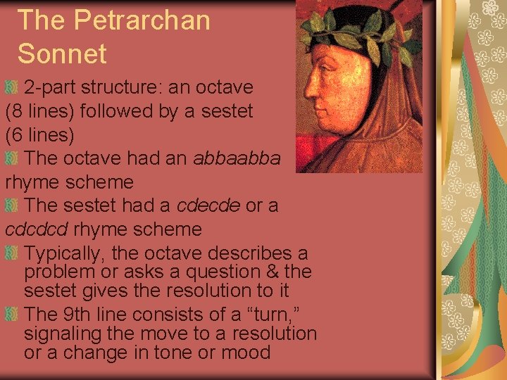 The Petrarchan Sonnet 2 -part structure: an octave (8 lines) followed by a sestet
