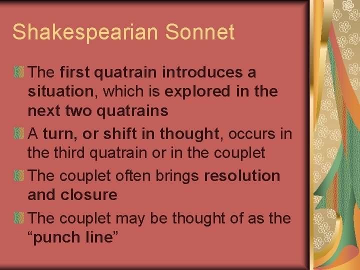 Shakespearian Sonnet The first quatrain introduces a situation, which is explored in the next