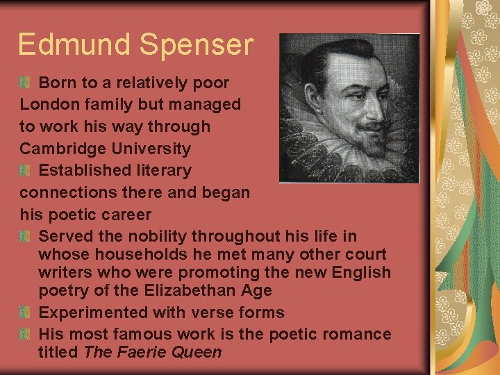 Edmund Spenser Born to a relatively poor London family but managed to work his