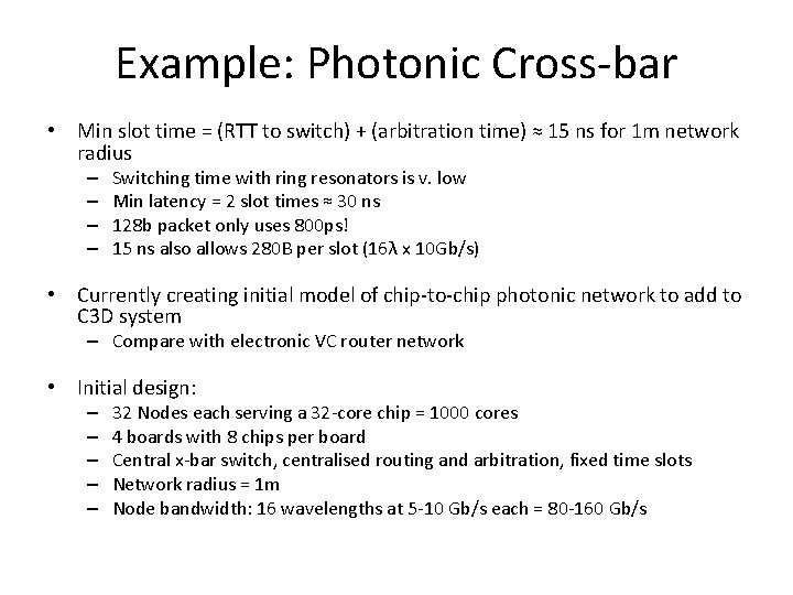 Example: Photonic Cross-bar • Min slot time = (RTT to switch) + (arbitration time)