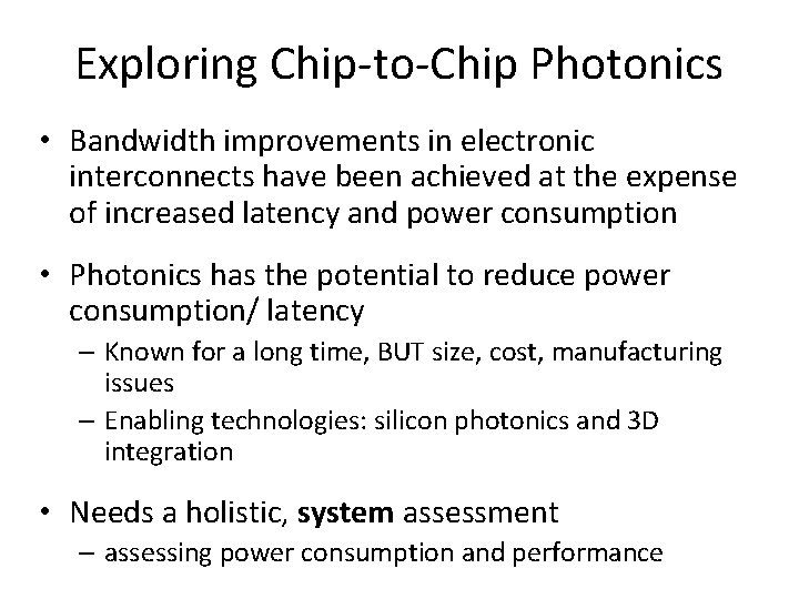 Exploring Chip-to-Chip Photonics • Bandwidth improvements in electronic interconnects have been achieved at the