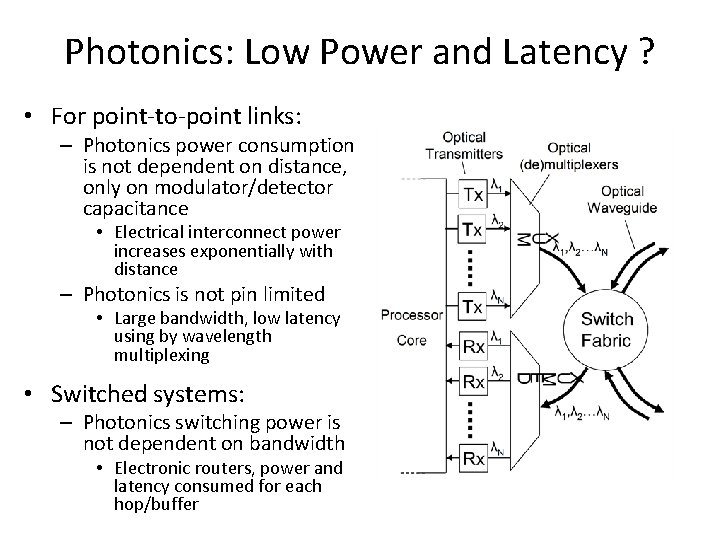 Photonics: Low Power and Latency ? • For point-to-point links: – Photonics power consumption