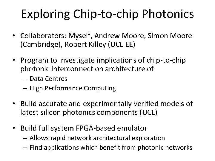 Exploring Chip-to-chip Photonics • Collaborators: Myself, Andrew Moore, Simon Moore (Cambridge), Robert Killey (UCL