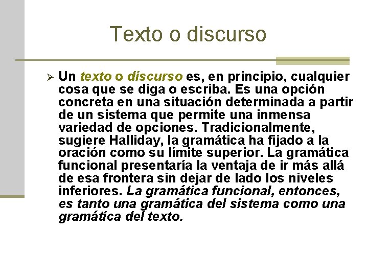 Texto o discurso Ø Un texto o discurso es, en principio, cualquier cosa que