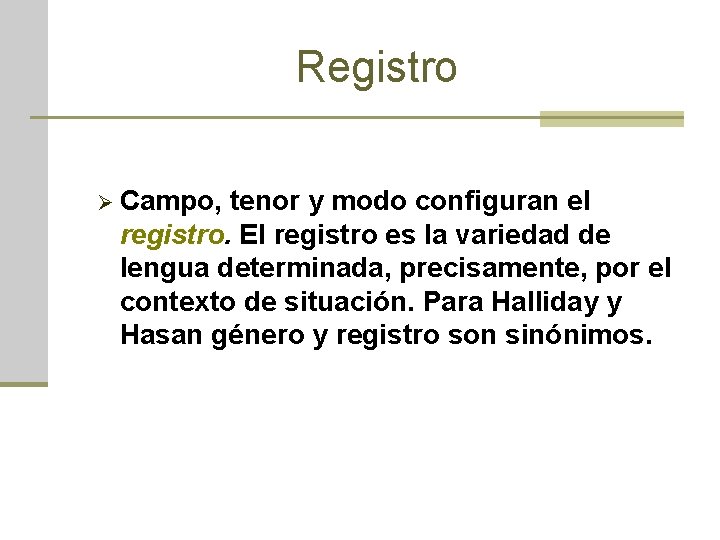 Registro Ø Campo, tenor y modo configuran el registro. El registro es la variedad