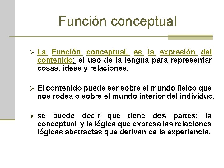 Función conceptual Ø La Función conceptual, es la expresión del contenido; el uso de