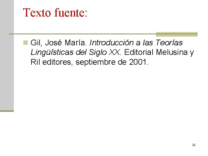 Texto fuente: n Gil, José María. Introducción a las Teorías Lingüísticas del Siglo XX.
