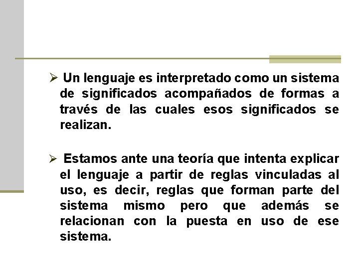 Ø Un lenguaje es interpretado como un sistema de significados acompañados de formas a