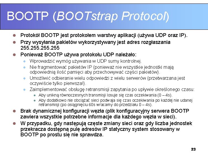 BOOTP (BOOTstrap Protocol) Protokół BOOTP jest protokołem warstwy aplikacji (używa UDP oraz IP). l