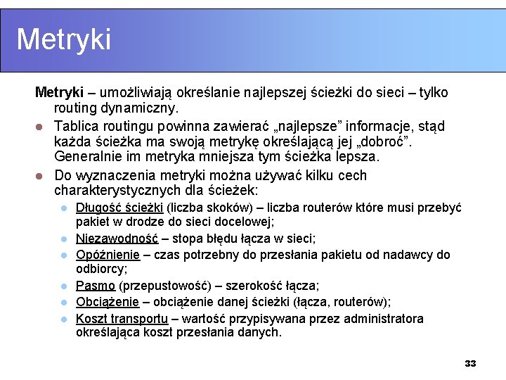 Metryki – umożliwiają określanie najlepszej ścieżki do sieci – tylko routing dynamiczny. l Tablica