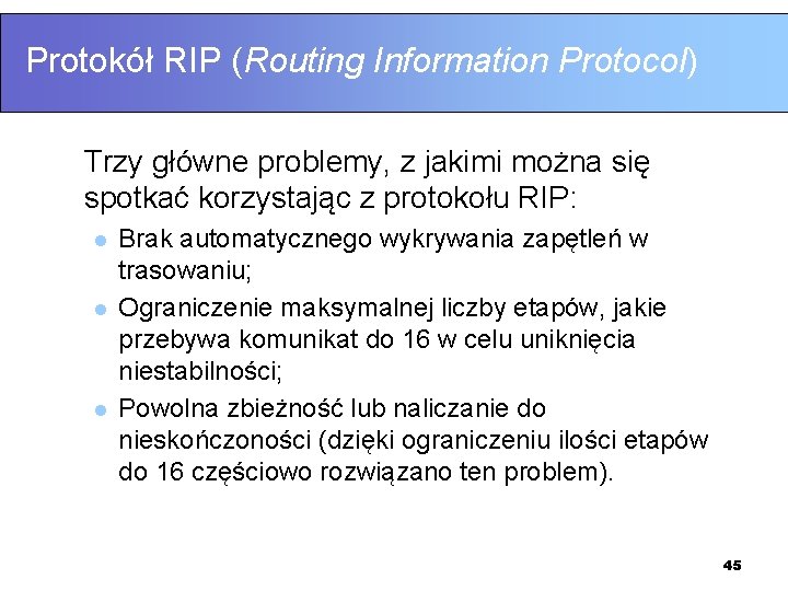 Protokół RIP (Routing Information Protocol) Trzy główne problemy, z jakimi można się spotkać korzystając