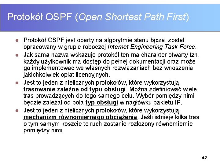 Protokół OSPF (Open Shortest Path First) Protokół OSPF jest oparty na algorytmie stanu łącza,