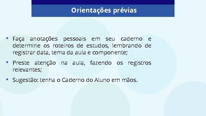 Orientações prévias • Faça anotações pessoais em seu caderno e determine os roteiros de Orientações prévias • Faça anotações pessoais em seu caderno e determine os roteiros de