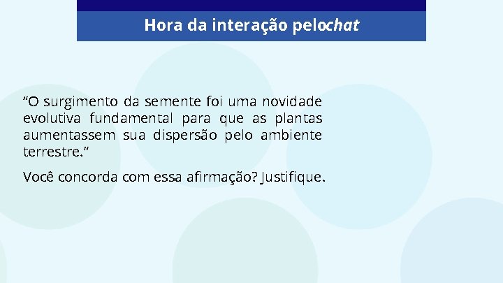 Hora da interação pelochat “O surgimento da semente foi uma novidade evolutiva fundamental para Hora da interação pelochat “O surgimento da semente foi uma novidade evolutiva fundamental para