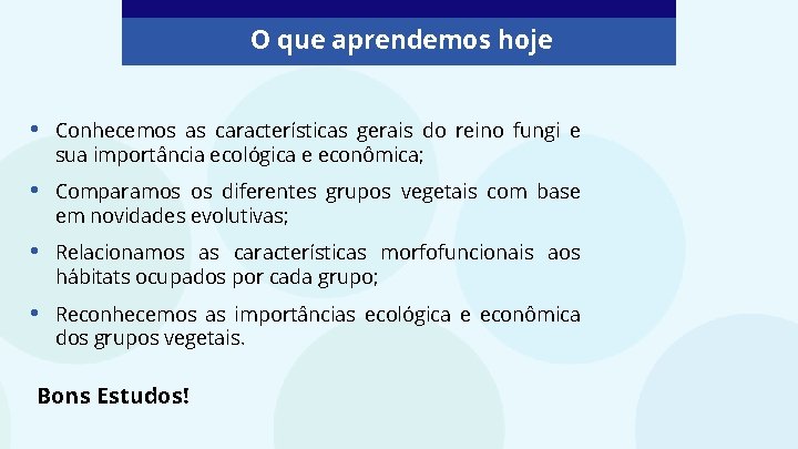 O que aprendemos hoje • Conhecemos as características gerais do reino fungi e sua O que aprendemos hoje • Conhecemos as características gerais do reino fungi e sua