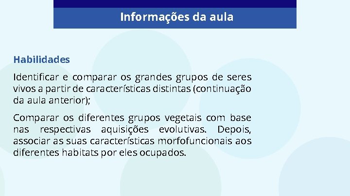 Informações da aula Habilidades Identificar e comparar os grandes grupos de seres vivos a Informações da aula Habilidades Identificar e comparar os grandes grupos de seres vivos a