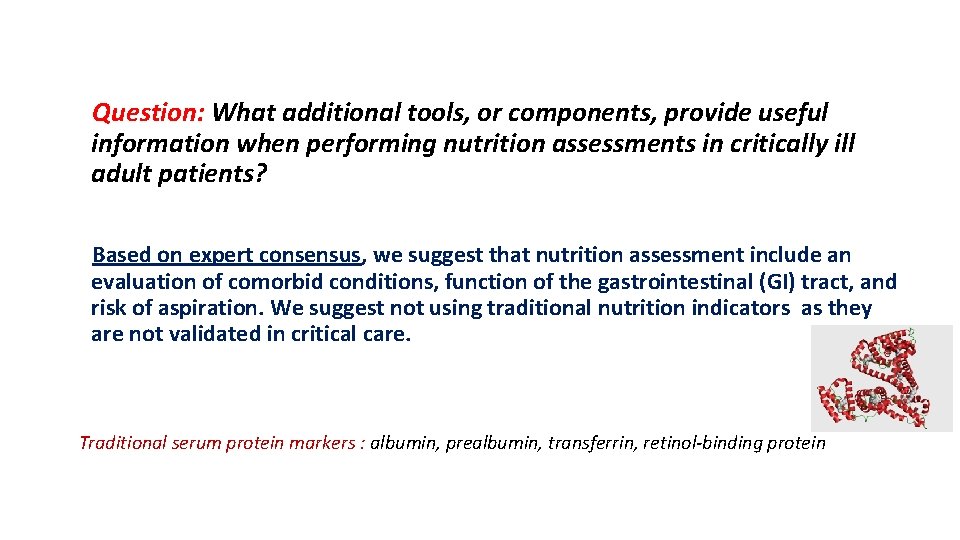 Question: What additional tools, or components, provide useful information when performing nutrition assessments in