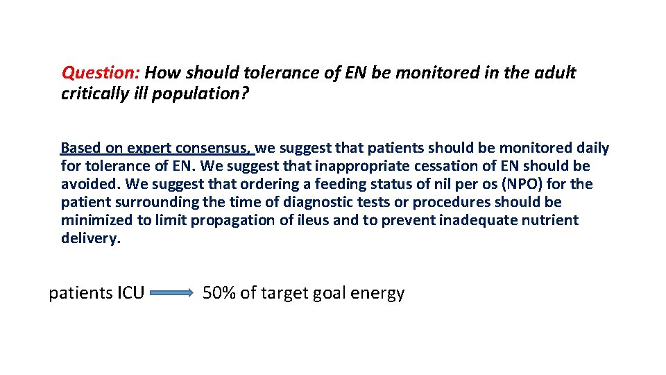 Question: How should tolerance of EN be monitored in the adult critically ill population?
