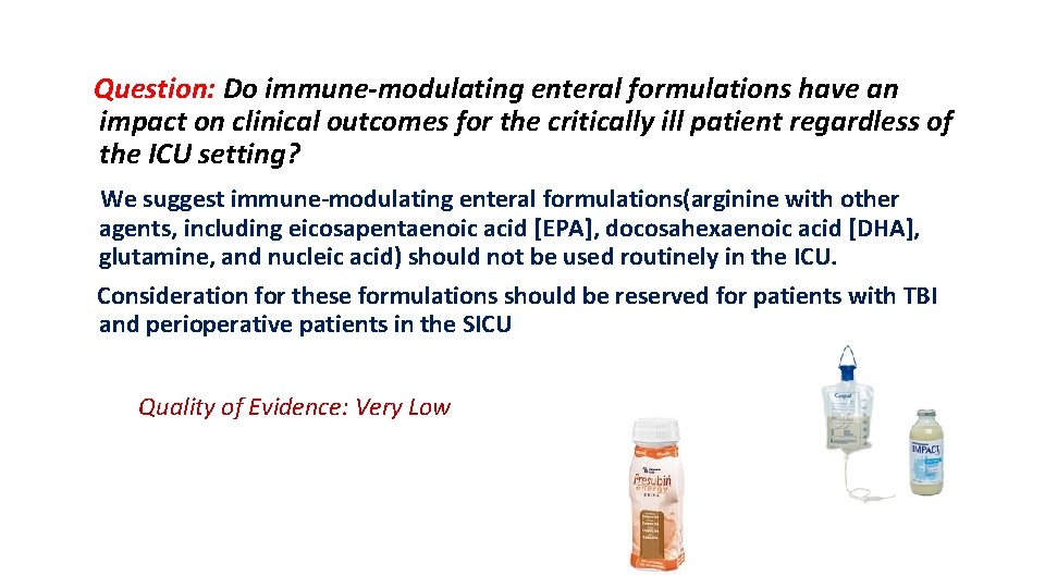 Question: Do immune-modulating enteral formulations have an impact on clinical outcomes for the critically
