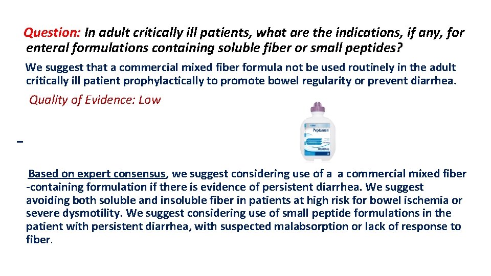 Question: In adult critically ill patients, what are the indications, if any, for enteral