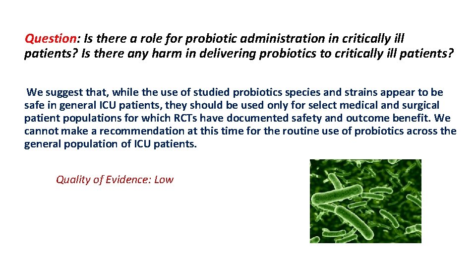 Question: Is there a role for probiotic administration in critically ill patients? Is there
