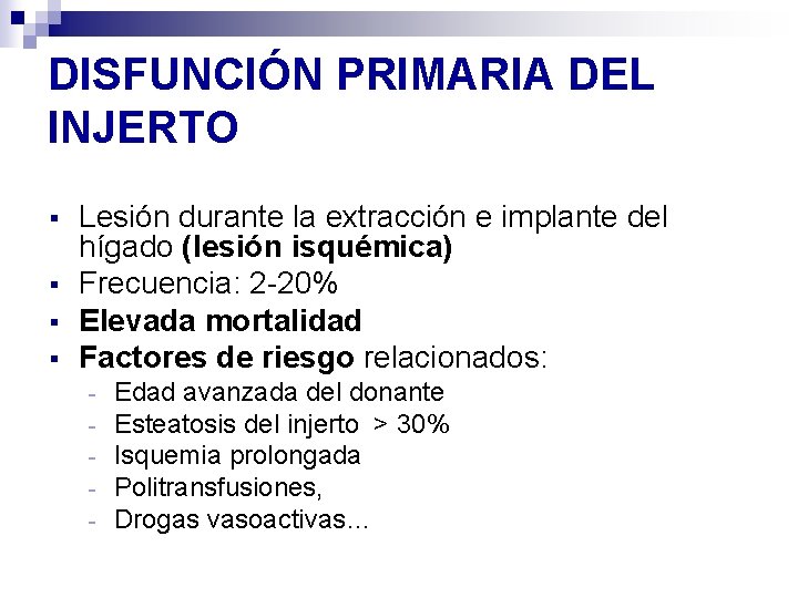DISFUNCIÓN PRIMARIA DEL INJERTO § § Lesión durante la extracción e implante del hígado DISFUNCIÓN PRIMARIA DEL INJERTO § § Lesión durante la extracción e implante del hígado