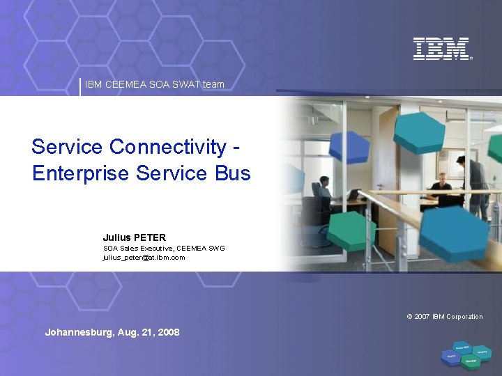 IBM CEEMEA SOA SWAT team Service Connectivity Enterprise Service Bus Julius PETER SOA Sales
