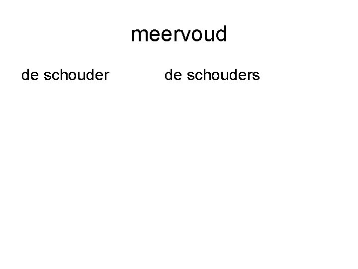 meervoud de schouders 