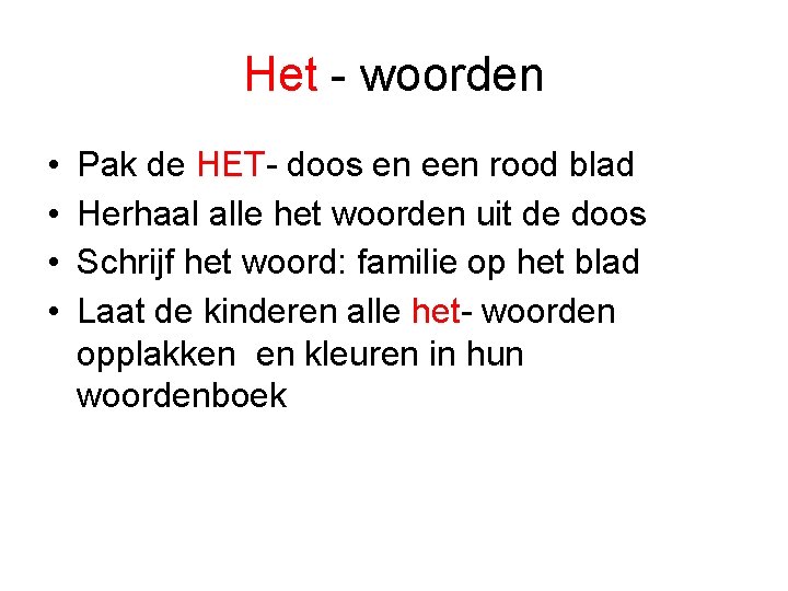 Het - woorden • • Pak de HET- doos en een rood blad Herhaal