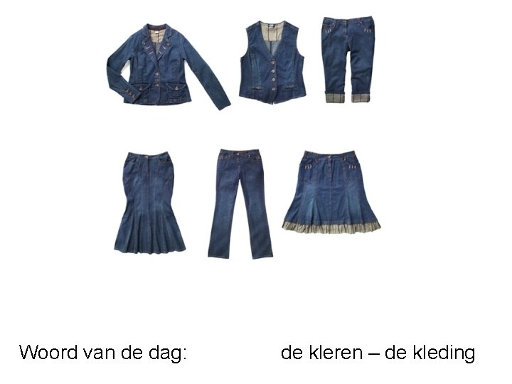 Woord van de dag: de kleren – de kleding 