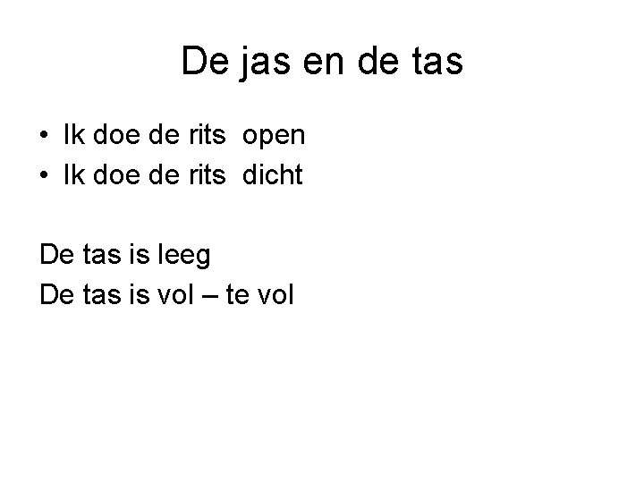 De jas en de tas • Ik doe de rits open • Ik doe