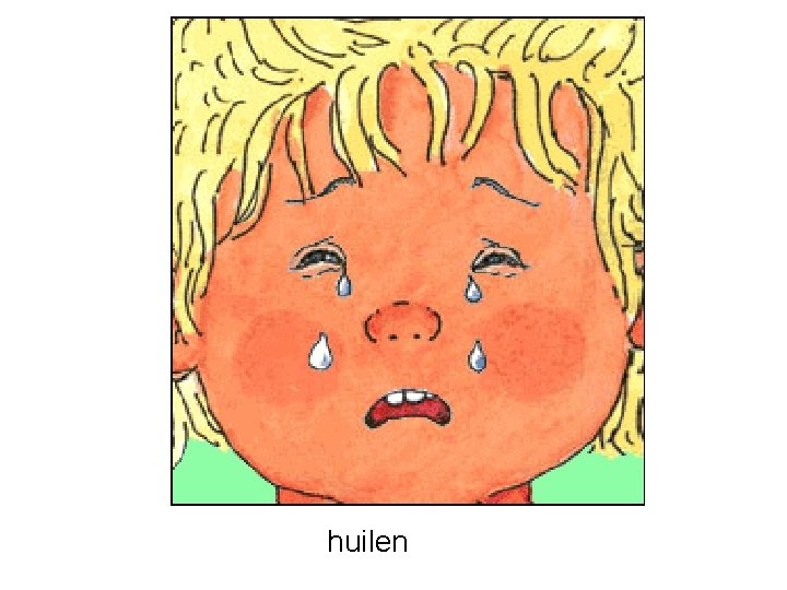huilen huilen