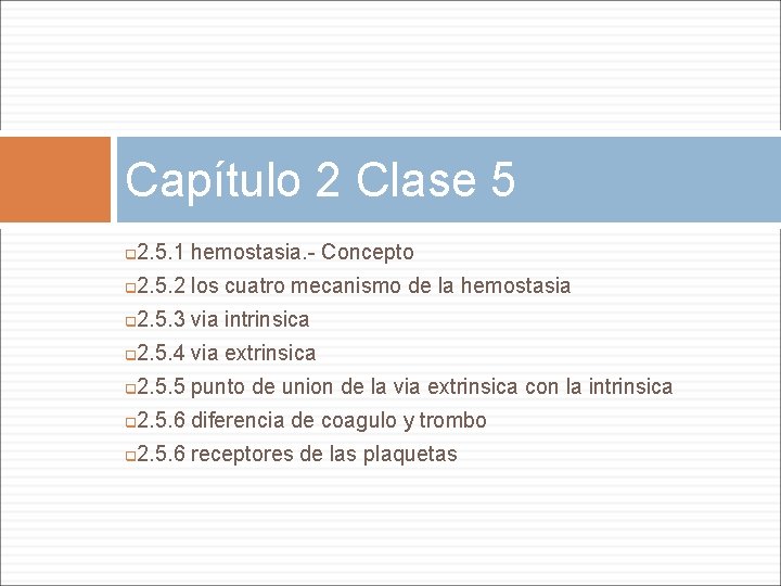 Capítulo 2 Clase 5 2. 5. 1 hemostasia. - Concepto 2. 5. 2 los Capítulo 2 Clase 5 2. 5. 1 hemostasia. - Concepto 2. 5. 2 los