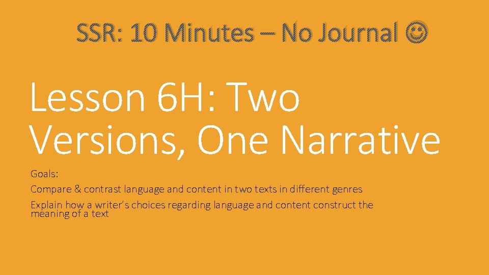 SSR: 10 Minutes – No Journal Lesson 6 H: Two Versions, One Narrative Goals: