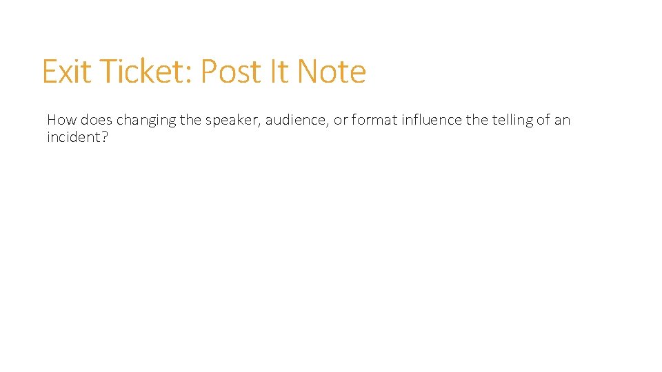 Exit Ticket: Post It Note How does changing the speaker, audience, or format influence