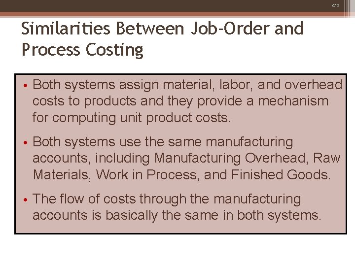 4 -2 Similarities Between Job-Order and Process Costing • Both systems assign material, labor,