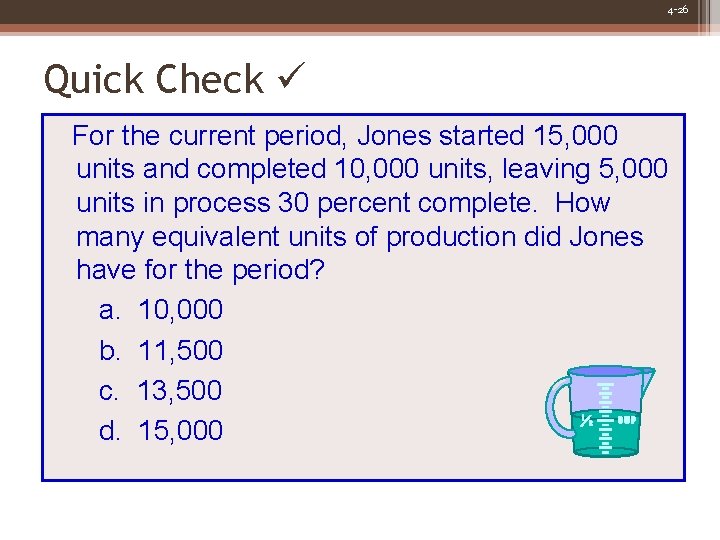 4 -26 Quick Check For the current period, Jones started 15, 000 units and
