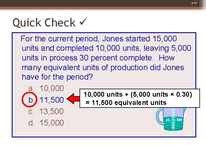 4 -27 Quick Check For the current period, Jones started 15, 000 units and