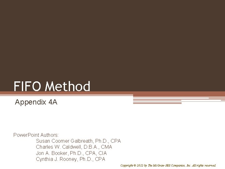 FIFO Method Appendix 4 A Power. Point Authors: Susan Coomer Galbreath, Ph. D. ,