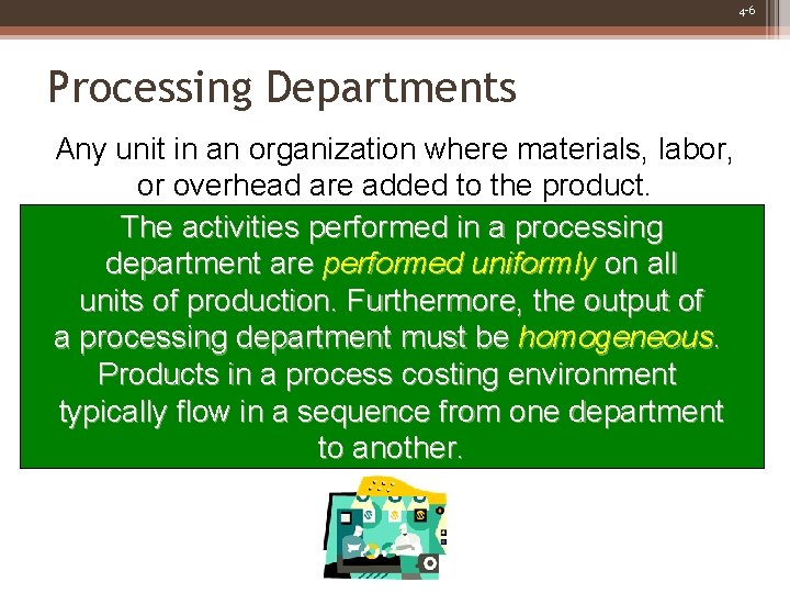4 -6 Processing Departments Any unit in an organization where materials, labor, or overhead
