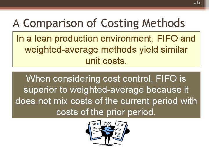 4 -81 A Comparison of Costing Methods In a lean production environment, FIFO and